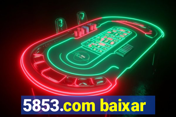 5853.com baixar